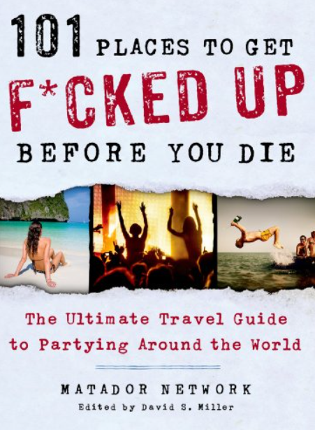 101 Places To Get F*cked Up Before You Die