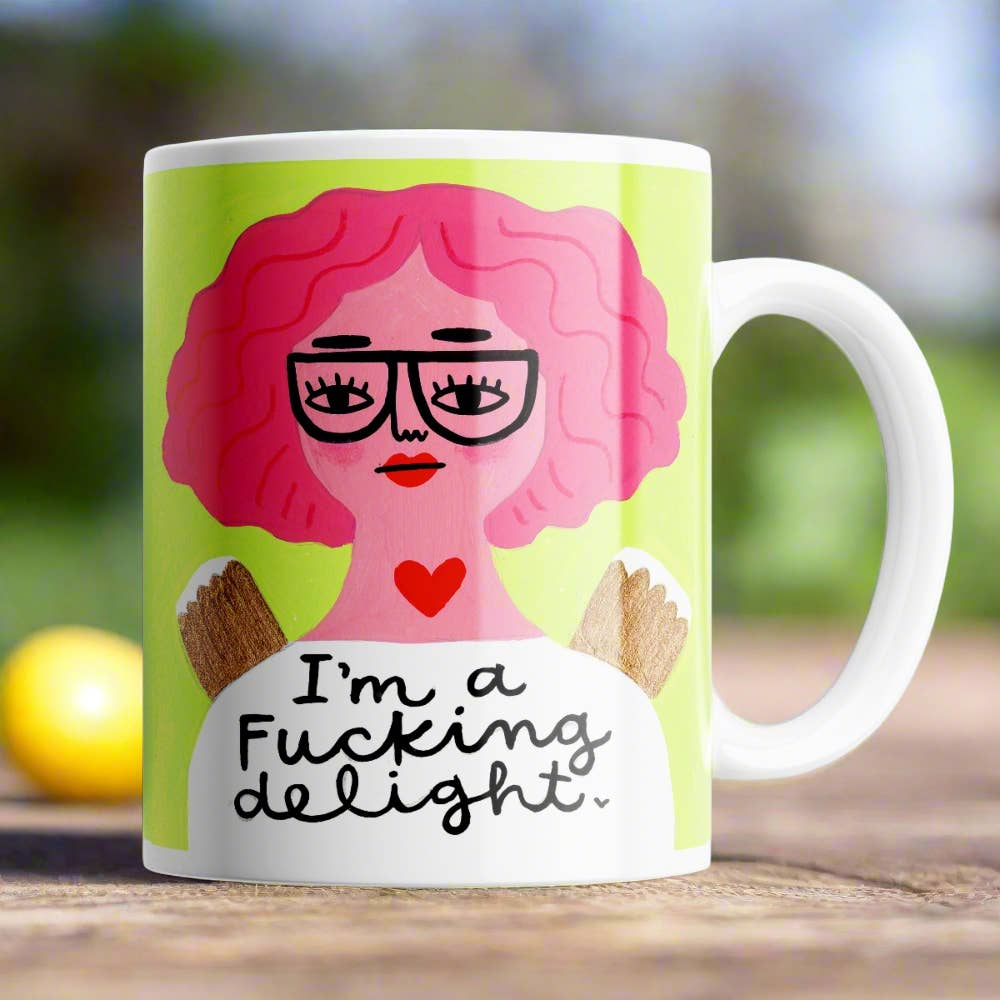 Mug -I 'm a fucking delight