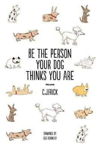 Be The Person Your Dog Thinks You Are